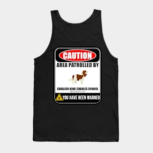 Caution Area Patrolled By Cavalier King Charles Spaniel Security  - Gift For Cavalier King Charles Spaniel Owner Cavalier King Charles Spaniel Lover Tank Top